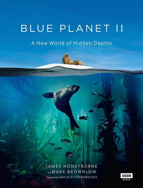 Blue Planet II: Uusi maailma piilotetuista syvyyksistä, James Honeyborne & Mark Brownlow