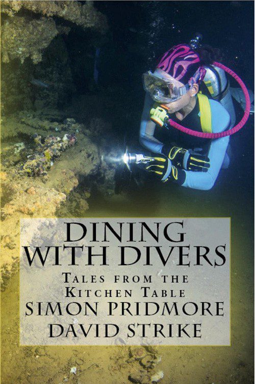 Dining with Divers: Tales from the Kitchen Table, by Simon Pridmore & David Strike