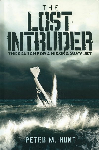 The Lost Intruder: The Search for a Missing Navy Jet, by Peter M Hunt