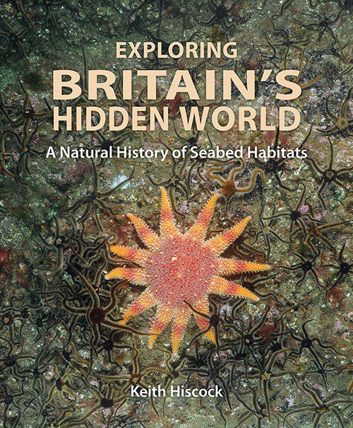 Paggalugad sa Nakatagong Mundo ng Britain; A Natural History of Seabed Habitats, ni Keith Hiscock