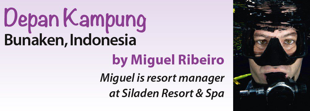 Depan Kampung - Bunaken, Indonesia by Miguel Riberio - Miguel is a resort manager at Siladen Resort & Spa