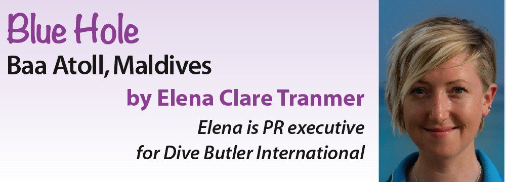 Blue Hole - Baa Atoll, Maldives by Elena Clare Tranmer - Elena is PR executive for Dive Butler International