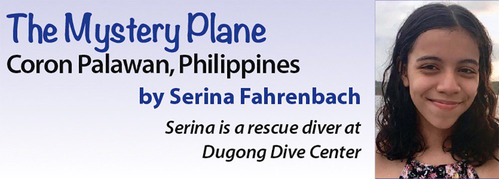 The Mystery Plane - Coron Palawan, Philippines by Serina Fahrenbach - Serina is a rescue diver Dugong Dive Center