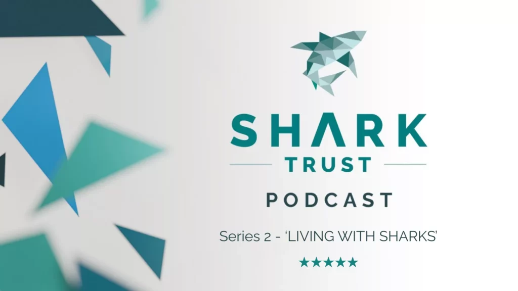 Shark Trust Podcast Series 2